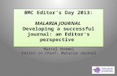 BMC Editor’s Day 2013: MALARIA JOURNAL Developing a successful journal: an Editor’s perspective BMC Editor’s Day 2013: MALARIA JOURNAL Developing a successful.