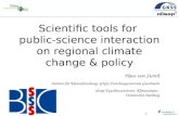 1 Scientific tools for public-science interaction on regional climate change & policy Hans von Storch Institut für Küstenforschung, GKSS Forschungszentrum.