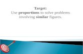 Target: Use proportions to solve problems involving similar figures.