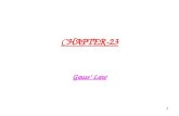 1 CHAPTER-23 Gauss’ Law. 2 CHAPTER-23 Gauss’ Law Topics to be covered  The flux (symbol Φ ) of the electric field  Gauss’ law  Application of Gauss’