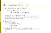 Announcements  Homework for tomorrow… Ch. 25, Prob. 65 & Ch. 26, CQ 2, Probs. 4 & 6 CQ12: 3 rd line to the right of -q 25.18: F A =(7.2 x 10 -4 N) jhat,
