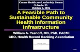 A Feasible Path to Sustainable Community Health Information Infrastructure William A. Yasnoff, MD, PhD, FACMI CEO, Health Record Banking Association William.