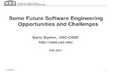 11/5/2015 1 Barry Boehm, USC-CSSE  Fall 2011 Some Future Software Engineering Opportunities and Challenges.