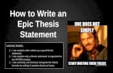 How to Write an Epic Thesis Statement Learning Targets: 1.I can explain what makes up a good thesis statement. 2.I can explain why a thesis statement is.