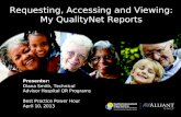 Presenter: Diana Smith, Technical Advisor Hospital QR Programs Best Practice Power Hour April 10, 2013 Requesting, Accessing and Viewing: My QualityNet.