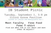 IB Student Picnic Tuesday, September 1, 5-8 pm Illini Grove Pavilion (corner of Lincoln and Pennsylvania Ave.) Meet FacultyFree FoodFree T- shirt Find.