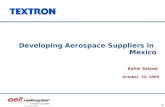Company Confidential 1 Developing Aerospace Suppliers in Mexico Kalim Saiyed October 22, 2009.