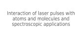 Interaction of laser pulses with atoms and molecules and spectroscopic applications.