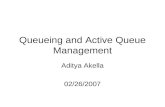 Queueing and Active Queue Management Aditya Akella 02/26/2007.