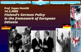 Prof. Seppo Hentilä 14.3.2005 Finland’s German Policy in the framework of European Détente.