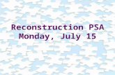 Reconstruction PSA Monday, July 15. Lesson Focus: What were the goals of Reconstruction?