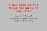 A New Look at the Major Features of Evolution Stevan J. Arnold Department of Integrative Biology Oregon State University.