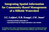 Integrating Spatial Information for Community-Based Management of a Hillside Watershed J.C. Luijten 1, E.B. Knapp 2, J.W. Jones 1 1 University of Florida,