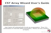 1 CST Array Wizard User‘s Guide User inputs will automatically be set up as parameters. Thus, it is unnecessary to manually define parameters.