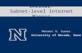 Chelebi: Subnet-level Internet Mapper Mehmet H. Gunes University of Nevada, Reno.