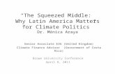 “The Squeezed Middle: Why Latin America Matters for Climate Politics” Dr. Mónica Araya Senior Associate E3G (United Kingdom) Climate Finance Advisor (Government.