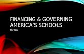 FINANCING & GOVERNING AMERICA’S SCHOOLS Ms. Tracy.