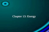 Chapter 13: Energy. Section 1: What is Energy? What is Energy? The ability to do work or cause change.