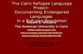 The Cairo Refugee Language Project: Documenting Endangered Languages in a Refugee Population Robert S. Williams The American University in Cairo rwilliams@aucegypt.edu.