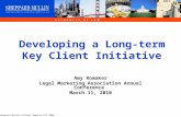 © Sheppard Mullin Richter Hampton LLP 2006 Developing a Long-term Key Client Initiative Amy Romaker Legal Marketing Association Annual Conference March.