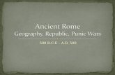 500 B.C.E – A.D. 500. The student will be able to demonstrate knowledge of ancient Rome from about 700 B.C.E. to 500 C.E. in terms of it’s impact on Western.