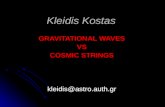 Kleidis Kostas GRAVITATIONAL WAVES VS COSMIC STRINGS kleidis@astro.auth.gr.