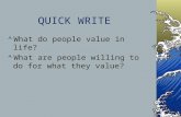 QUICK WRITE What do people value in life? What are people willing to do for what they value?