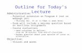Outline for Today’s Lecture Administrative: –Potential extension on Program 4 (not on webpage yet) Thursday Dec. 15 at 11:59pm (1 week more) –Exam will.