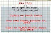 PIA 2501 Development Policy And Management Update on South Sudan New York Times, January 13, 2012 Close to 50,000 Deaths Since July, 2011.