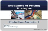 Economics of Pricing Strategies Faculty: Prof. Sunitha Raju Production Analysis - I Session Date:13.01.2013.