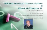 MR260 Medical Transcription II Week 6-Chapter 8 “Pulmonary Medicine & Critical Thinking” Essentials of Medical Transcription Instructor: Kathleen A. Bishop,