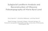 Subglacial Landform Analysis and Reconstruction of Miocene Paleotopography of Marie Byrd Land Perry Spector 1,2, Christine Siddoway 1, and Paul Morin 2.