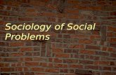 Sociology of Social Problems. “crisis is the order of the day”; issues & troubles Starvation, poverty War Disease Apathy/alienation Racism Pessimism Job.