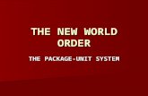 THE NEW WORLD ORDER THE PACKAGE-UNIT SYSTEM. THE PRODUCER-UNIT SYSTEM OF PRODUCTION (1931-55) With expansion following sound, producer-unit system became.