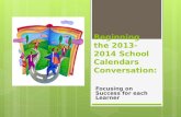 Beginning the 2013-2014 School Calendars Conversation: Focusing on Success for each Learner.