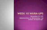 November 9 th -13 th Veterans Day on Wednesday—no school, no warm-up!
