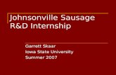 Johnsonville Sausage R&D Internship Garrett Skaar Iowa State University Summer 2007.