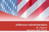 Jefferson Administration Mr. Pagliaro Seymour High School.