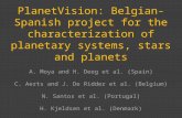 PlanetVision: Belgian-Spanish project for the characterization of planetary systems, stars and planets A. Moya and H. Deeg et al. (Spain) C. Aerts and.