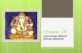 Chapter 15 Learning About Hindu Beliefs. Objectives: To discover the origins of Hinduism in ancient traditions and how these beliefs affected life in.