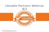 #likeablepartners Likeable Partners Webinar 8/3. #likeablepartners Agenda Kudos August’s Featured Partner September's Featured Partner New Partner Program.