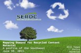 Mapping Demand for Recycled Content Material A profile of the Southeast June 30, 2011 Will Sagar Policy Director.