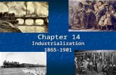 Chapter 14 Industrialization1865-1901. The U.S. Industrializes 1860: 30 million people 1860: 30 million people 1.3 million worked in industry 1.3 million.