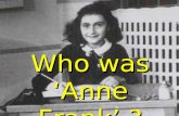Who was ‘Anne Frank’ ?. Anne Frank was born in Frankfurt in Germany on 12 June 1929. She was a second daughter for her parents, Otto and Edith.