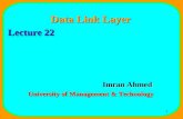 1 Data Link Layer Lecture 22 Imran Ahmed University of Management & Technology.