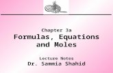 Chapter 3a Formulas, Equations and Moles Lecture Notes Dr. Sammia Shahid.