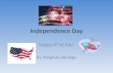Independence Day Happy 4 th of July! by Meghan Akridge.
