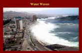 Water Waves 1. 2 Herein we begin with a general review of waves. Recognize that in terms of their oceanic spatial and temporal scales, all waves are represented.
