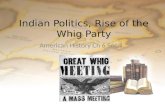 Indian Politics, Rise of the Whig Party American History Ch 6 Sec 1.