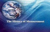 The History of Measurement. Measurement One of the steps of the scientific methods involves making observations. An observation is information gathered.